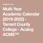 Multi Year Academic Calendar 2019 2022 Tarrant County College